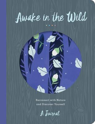Image for Awake in the Wild: Reconnect with Nature and Discover Yourself - A Journal