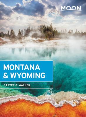 Moon Montana & Wyoming (Travel Guide)