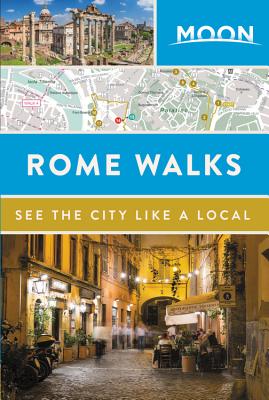 Moon Rome Walks (Travel Guide) Moon Travel Guides