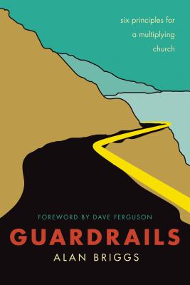 Image for Guardrails: Six Principles for a Multiplying Church