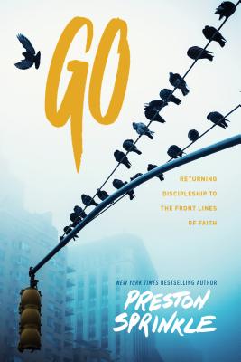Image for Go: Returning Discipleship to the Front Lines of Faith Go: Returning Discipleship to the Front Lines of Faith
