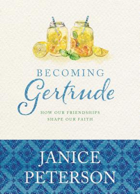 Image for Becoming Gertrude: How Our Friendships Shape Our Faith
