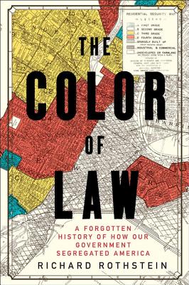 Color of Law: A Forgotten History of How Our Government Segregated America
