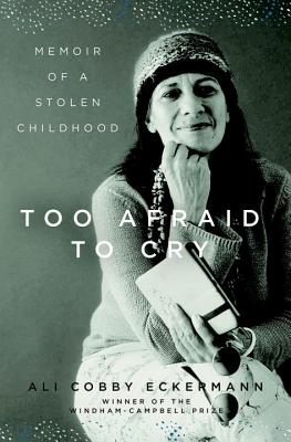 Too Afraid to Cry: Memoir of a Stolen Childhood