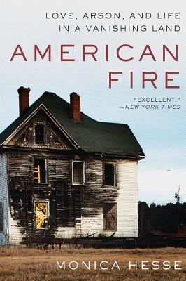 American Fire: Love, Arson, and Life in a Vanishing Land
