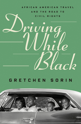Image for Driving While Black: African American Travel and the Road to Civil Rights