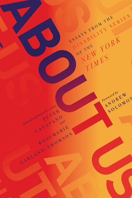 About Us: Essays from the Disability Series of the New York Times
