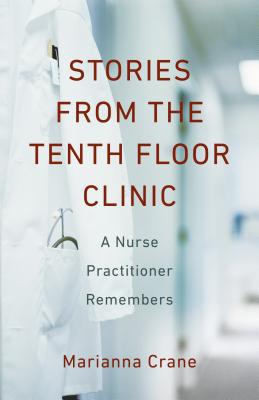 Stories from the Tenth-Floor Clinic: A Nurse Practitioner Remembers