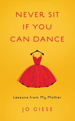 Never Sit If You Can Dance: Lessons From My Mother