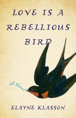 Love Is a Rebellious Bird: A Novel
