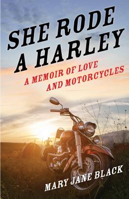 Image for SHE RODE A HARLEY: A MEMOIR OF LOVE AND MOTORCYCLES