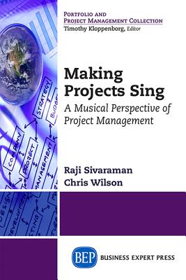 Image for Making Projects Sing: A Musical Perspective of Project Management