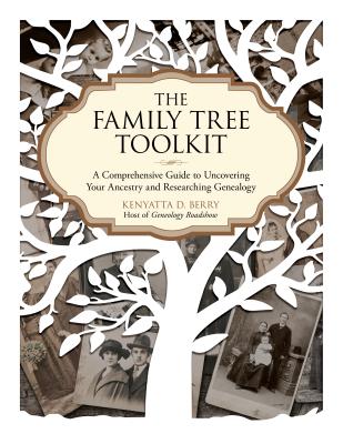 Image for The Family Tree Toolkit: A Comprehensive Guide to Uncovering Your Ancestry and Researching Genealogy