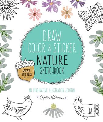 Image for Draw, Color, and Sticker Nature Sketchbook: An Imaginative Illustration Journal