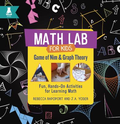 Game of Nim and Graph Theory: Fun, Hands-On Activities for Learning Math (Math Lab for Kids)