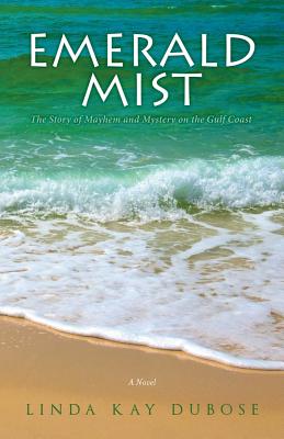 Emerald Mist: The Story of Mayhem and Mystery on the Gulf Coast