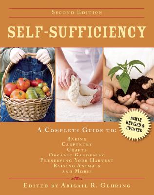 Image for Self-Sufficiency 2E A Complete Guide to Baking, Carpentry, Crafts, Organic Gardening, Preserving Your Harvest, Raising Animals, and More!