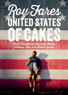 Image for United States of Cakes: Tasty Traditional American Cakes, Cookies, Pies, and Baked Goods