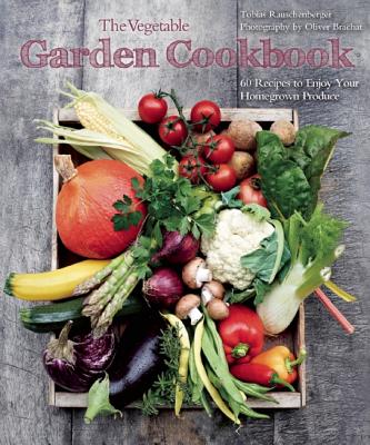 Image for The Vegetable Garden Cookbook: 60 Recipes to Enjoy Your Homegrown Produce The Vegetable Garden Cookbook: 60 Recipes to Enjoy Your Homegrown Produce