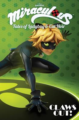Miraculous: Tales of Ladybug and Cat Noir: Claws Out (MIRACULOUS TALES LADYBUG & CAT NOIR TP S1)