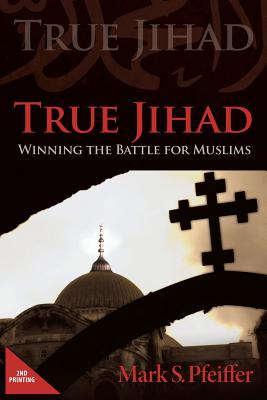 Image for True Jihad: Winning the Battle for Muslims True Jihad: Winning the Battle for Muslims