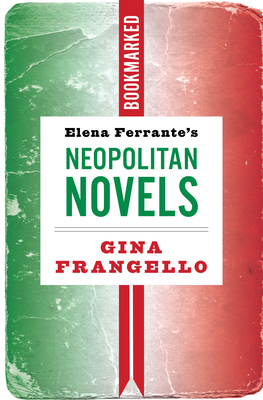 Image for Elena Ferrante's Neapolitan Novels: Bookmarked (Bookmarked, 18) Elena Ferrante's Neapolitan Novels: Bookmarked (Bookmarked, 18)