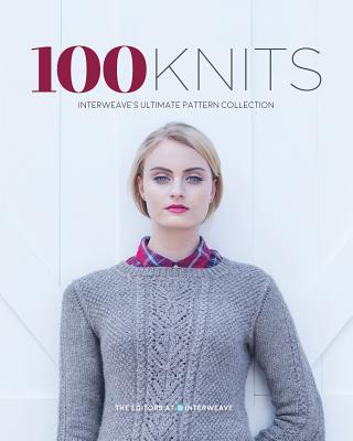100 Knits: Interweave's Ultimate Pattern Collection