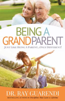 Being a Grandparent: Just Like Being a Parent . Only Different