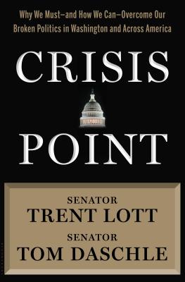 Crisis Point: Why We Must and How We Can Overcome Our Broken Politics in Washington and Across America