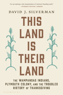 Image for THIS LAND IS THEIR LAND: THE WAMPANOAG INDIANS, PLYMOUTH COLONY, AND THE TROUBLED HISTORY OF THANKSG