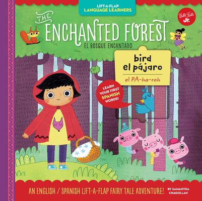 Enchanted Forest: An English/Spanish Lift-A-Flap Fairy Tale Adventure
