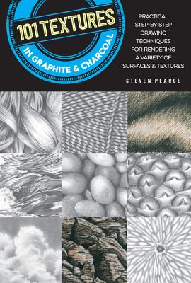Image for 101 Textures in Graphite & Charcoal: Practical step-by-step drawing techniques for rendering a variety of surfaces & textures