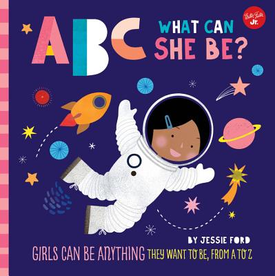 ABC for Me: ABC What Can She Be: Girls can be anything they want to be, from A to Z (Volume 5) (ABC for Me, 5)