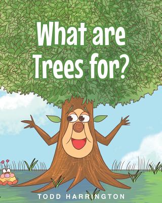 Image for What are Trees for What are Trees for