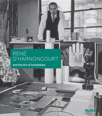 Ren d'Harnoncourt and the Art of Installation