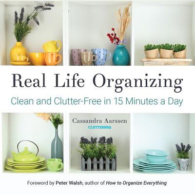 Image for Real Life Organizing: Clean and Clutter-Free in 15 Minutes a Day (Feng Shui Decorating, For fans of Cluttered Mess) (Clutterbug)