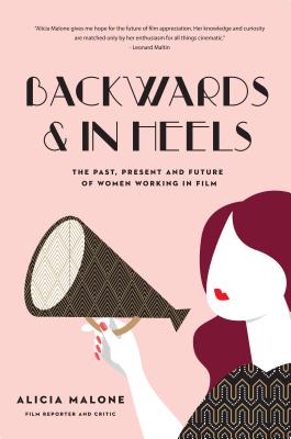 Backwards and in Heels: The Past, Present And Future Of Women Working In Film Image for Backwards and in Heels: The Past, Present And Future Of Women Working In Film