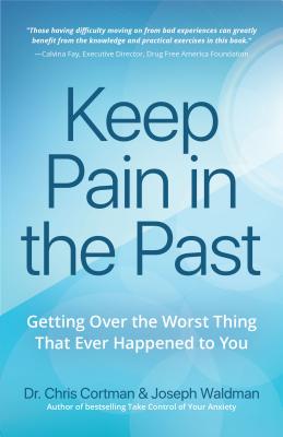 Image for Keep Pain in the Past: Getting Over Trauma, Grief and the Worst Thats Ever Happened to You (Depression, PTSD) Keep Pain in the Past: Getting Over Trauma, Grief and the Worst Thats Ever Happened to You (Depression, PTSD)
