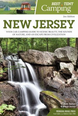 Best Tent Camping: New Jersey: Your Car-Camping Guide to Scenic Beauty, the Sounds of Nature, and an Escape from Civilization