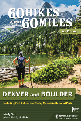 60 Hikes Within 60 Miles: Denver and Boulder: Including Fort Collins and Rocky Mountain National Park
