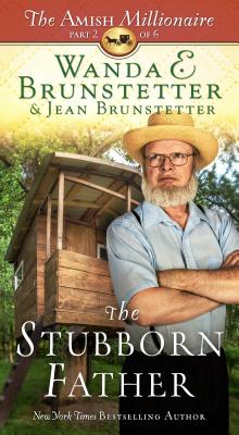 Stubborn Father: The Amish Millionaire Part 2 Volume 2