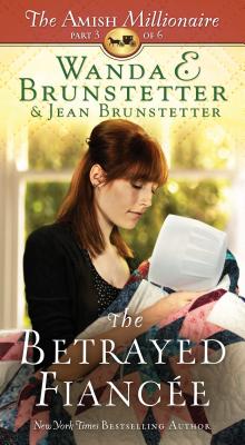The Betrayed Fiancee (The Amish Millionaire)