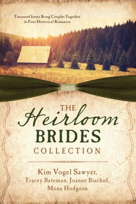 Image for The Heirloom Brides Collection: Treasured Items Bring Couples Together in Four Historical Romances