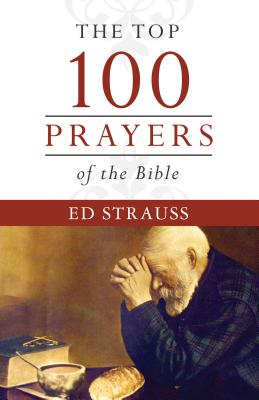 Image for Top 100 Prayers of the Bible Top 100 Prayers of the Bible