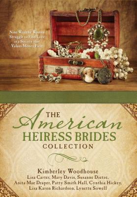 Image for The American Heiress Brides Collection: Nine Wealthy Women Struggle to Find Love in a Society that Values Money First