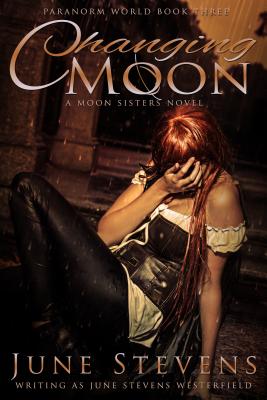 Changing Moon: A Moon Sisters Novel (Paranorm World)