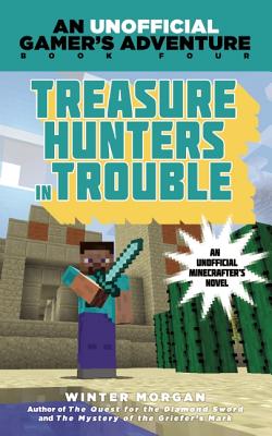 Treasure Hunters in Trouble: A Minecraft Gamers Adventure, Book Four