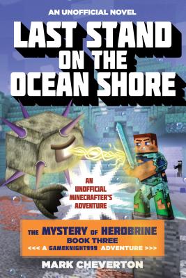 3 Last Stand on the Ocean Shore (Mystery of Herobrine: A Gameknight999 Adventure: An Unofficial Minecrafter's Adventure)