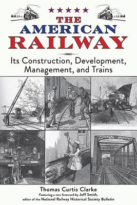 American Railway: Its Construction, Development, Management And Trains