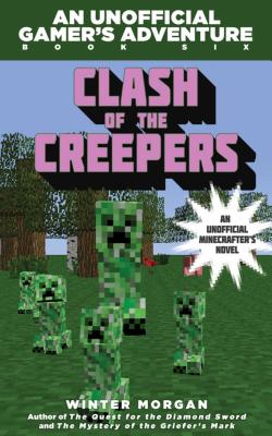 Clash of the Creepers: An Unofficial Gamers Adventure, Book Six